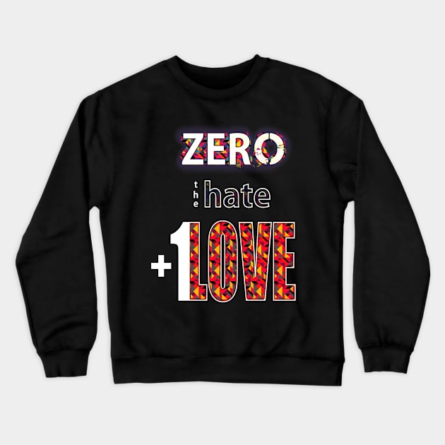 Zero Hate Plus 1 Love pop art v2 Crewneck Sweatshirt by FutureImaging